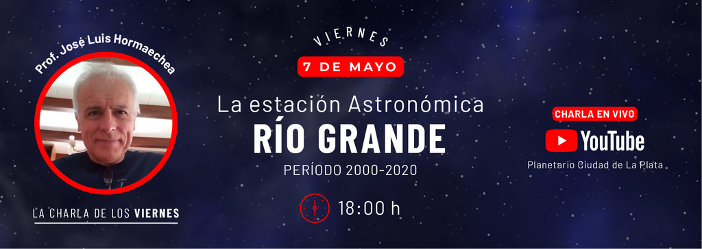 La estación astronómica RIO GRANDE (período 2000-2020)- Prof. José Luis Hormaechea
