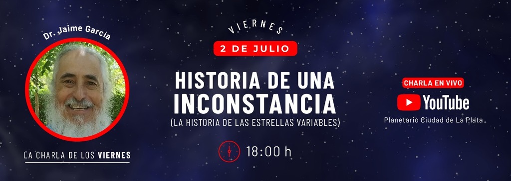 Historia de una INCONSTANCIA (la historia de las ESTRELLAS VARIABLES) - Dr. Jaime García
