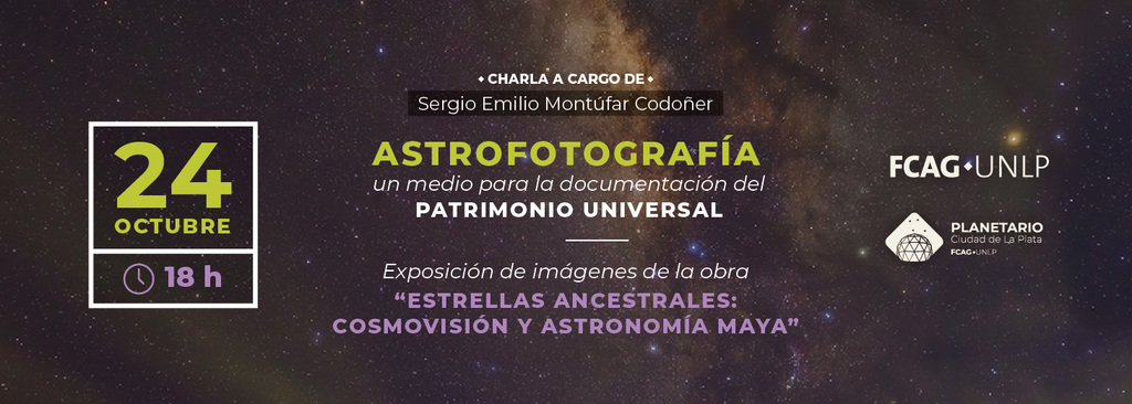 Astrofotografía, un medio para la documentación del patrimonio universal y exposición de imágenes de la obra. Estrellas Ancestrales: Cosmovisión y Astronomía Maya Astrofotografía, un medio para la documentación del patrimonio universal y exposición de imágenes de la obra. Estrellas Ancestrales: Cosmovisión y Astronomía Maya