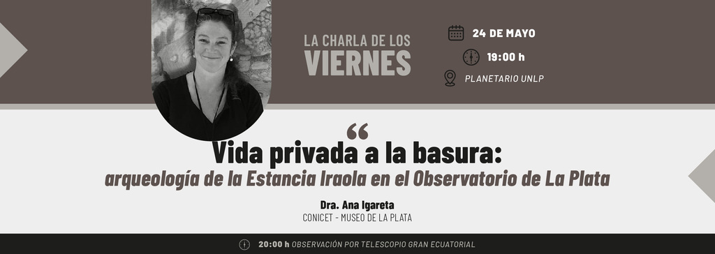 Vida privada a la basura: arqueología de la Estancia Iraola en el Observatorio de La Plata Vida privada a la basura: arqueología de la Estancia Iraola en el Observatorio de La Plata